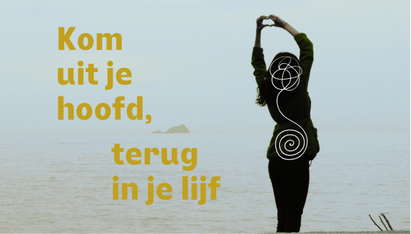 Kom uit je hoofd, terug in je lijf